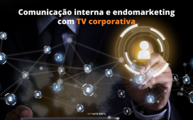 Comunicação interna e endomarketing com TV corporativa