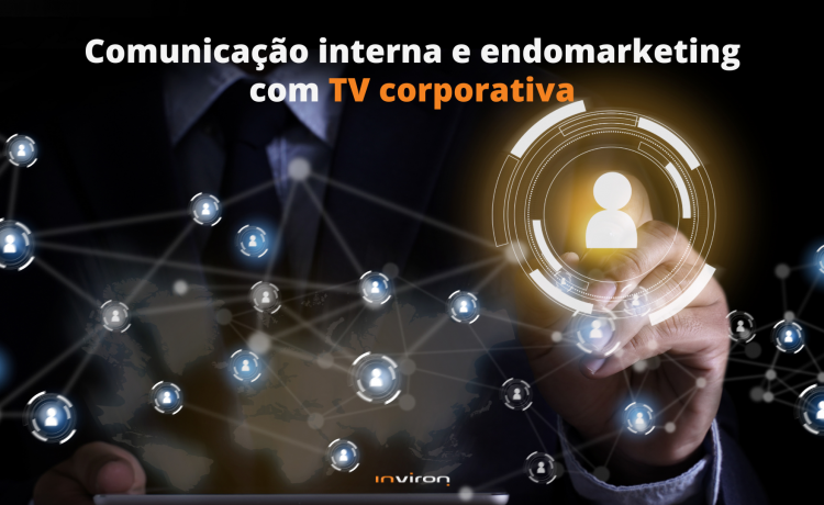 Comunicação interna e endomarketing com TV corporativa