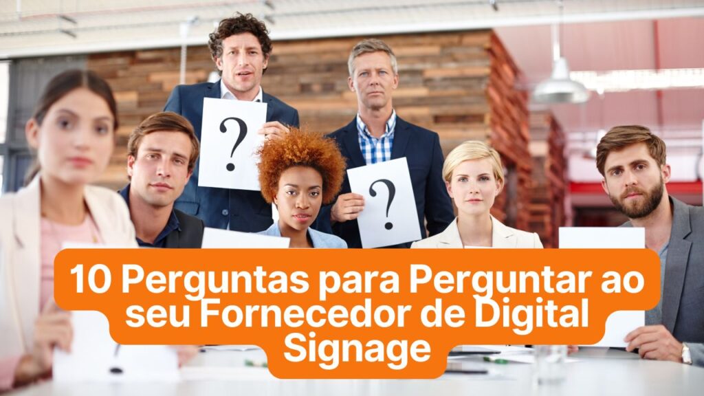 10 Perguntas para Perguntar ao seu Fornecedor de Digital Signage (E Como o EdgeContents® Se Sai)